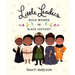 LITTLE PEOPLE BIG DREAMS Little Leaders: Bold Women In Black History - Paperback Books
