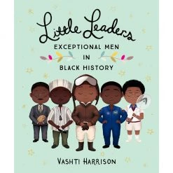 LITTLE PEOPLE BIG DREAMS Little Leaders Exceptional Men In Black History Books